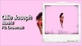 Ollie Joseph - Madrid Ft. Drewmat
