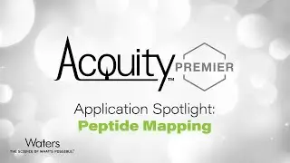 Application Spotlight: Peptide Mapping with ACQUITY Premier Solution