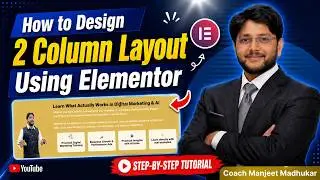 How to Design 2 Column Layout Using Elementor | Step-by-Step Tutorial | Coach Manjeet Madhukar