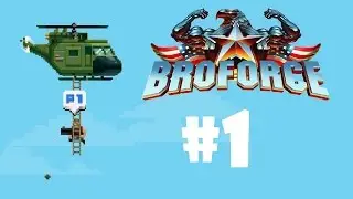 Broforce | Part 1 | Time for Some BroKilling!!!