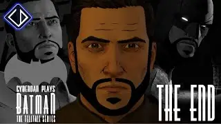 CyberDan Plays Batman : The Telltale Series (Part 5 - THE END)