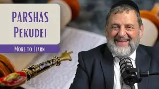 Pekudei - More to Learn | Rabbi Dovid Orlofsky