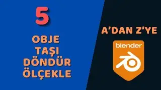 A'dan Z'ye Temel Düzey Blender - Obje Taşı, Döndür, Ölçekle