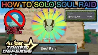 How to Solo NEW Soul Raid (No Metal Cooler 7 Star) - All Star Tower Defense