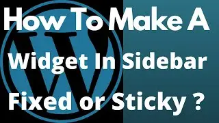 Wordpress - How To Make Sidebar Widget Fixed or Sticky - It Remains on Screen When Scrolling Down