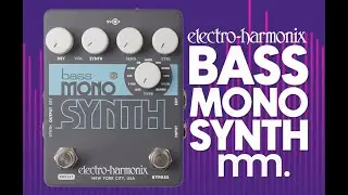 MusicMaker Presents - EHX BASS MONO SYNTH: A Fleet Of Massive Monophonic Synths, In A Bass Pedal!