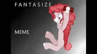 Fantasize | Пони Meme