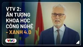 VTV 2 - Ấn tượng Khoa học Công nghệ, Xanh 4.0 ngày 1.1.2024