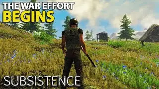 STARTING THE WAR EFFORT | S5 43 | Subsistence Gameplay | Alpha 60