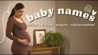 Unique-Vintage, Elegant, & Nature Inspired Baby Names 2022 | We WILL Be Using