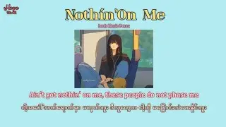 [MMSUB] Nothin' On Me _ Leah Marie Perez (Prod. VITALS) Original Myanmar Sub lyrics