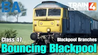 Bouncing Blackpool - Class 47 - Blackpool Branches - Train Sim World 4