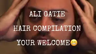 Ali Gatie, Hair Compilation