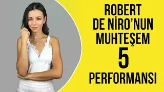 Robert De Niro'nun Muhteşem 5 Performansı