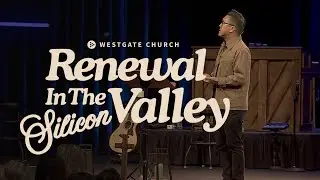 RENEWAL IN THE (SILICON) VALLEY | Renewed by Love in an Age of Fear | September 15, 2024