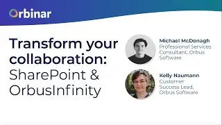 Transform Your Collaboration - SharePoint & OrbusInfinity