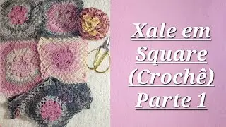 Xale em Square - Crochê (parte 1)