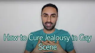 How to Cure Jealousy in Gay Scene