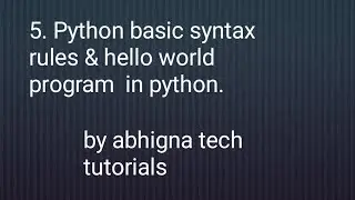 5 . Python basic syntax rules &hello world program in python ||python tutorials