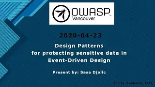 OWASP Vancouver - Design Patterns for protecting sensitive data in Event-Driven Design