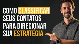 COMO CLASSIFICAR SEUS CONTATOS PARA DIRECIONAR SUA ESTRATÉGIA |  MARCELO BARATELLA