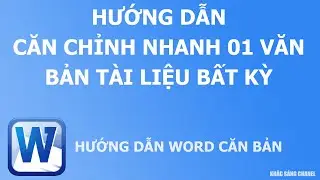 Hướng dẫn căn chỉnh nhanh 01 văn bản tài liệu bất kỳ