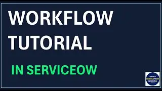 How to Create a WORKFLOW in ServiceNow | Workflow Basic Concepts | ServiceNow Training Videos