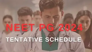 TENTATIVE  SCHEDULE  NEET PG 2024