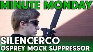 Minute Monday - SilencerCo Osprey Mock Suppressor