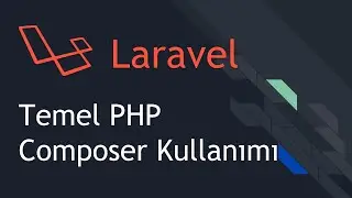 Laravel - PHP'ye Giriş, Composer, Autoload