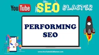 YouTube SEO Blaster | Performing SEO and SEO Automation
