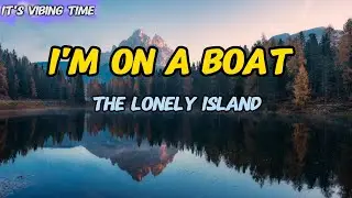 The Lonely Island - I'm On A Boat (Explicit Version) ft. T-Pain Lyrics