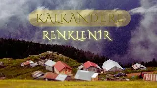 KALKANDERE RENKLENİR - Enes Çonkur