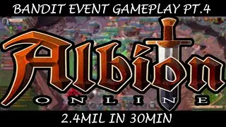 Bandit Event Gameplay Ep4. - 2.4 Million Silver In 30 Min - Albion Online (Gameplay By SwoleBrain)