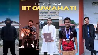 A day in my life at IIT Guwahati | Life of an IITian