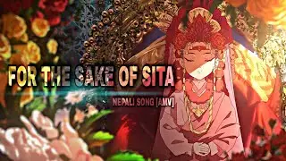For The Sake Of Sita • SIMPLE [AMV/EDIT] °NEPALI SONG°