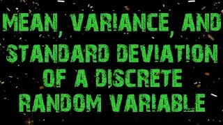 Mean, Variance, and Standard Deviation of a Discrete Random Variable