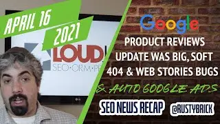 Big Google Product Reviews Update, Soft 404s Ranking Issues & Google Ads Auto Apply Recommendations