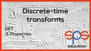Discrete-time transforms - discrete Fourier transform - properties