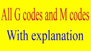 G codes and M codes for CNC programming | important G codes | Important M codes | 
