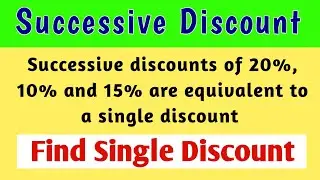Successive discounts of 20%, 10% and 15% are equivalent to a single discount