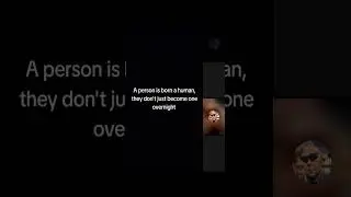 Topic 1 TikTok Live: A Person Is Born A Human, They Don't Just Become One Overnight