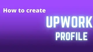 How to create Upwork profile & Account