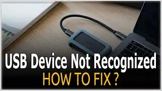 USB Device Not Recognized Error on Windows 10 & 11 