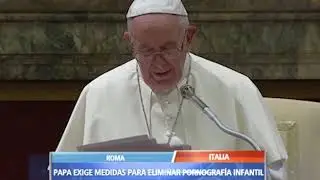 Papa Francisco dice que nuevas tecnologías deben ayudar a eliminar porno infantil