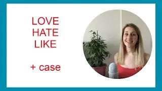 RUSSIAN: love / hate / like + gammatical case