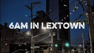 6am In LexTown [Official Audio]