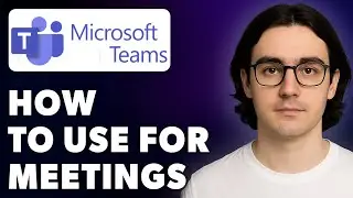 How To Use Microsoft Teams For Meetings And Video Conference Calls [2025 Guide]