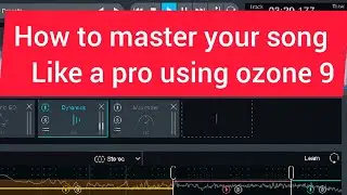 HOW TO MASTER YOUR SONG USING OZONE 9 II RADIO MASTERING ll best quality