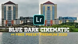 TUTORIAL EDIT BLUE DARK CINEMATIC | FREE PRESET PREMIUM 2020 | LIGHTROOM TUTORIAL